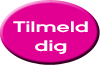 Tilmeld dig her