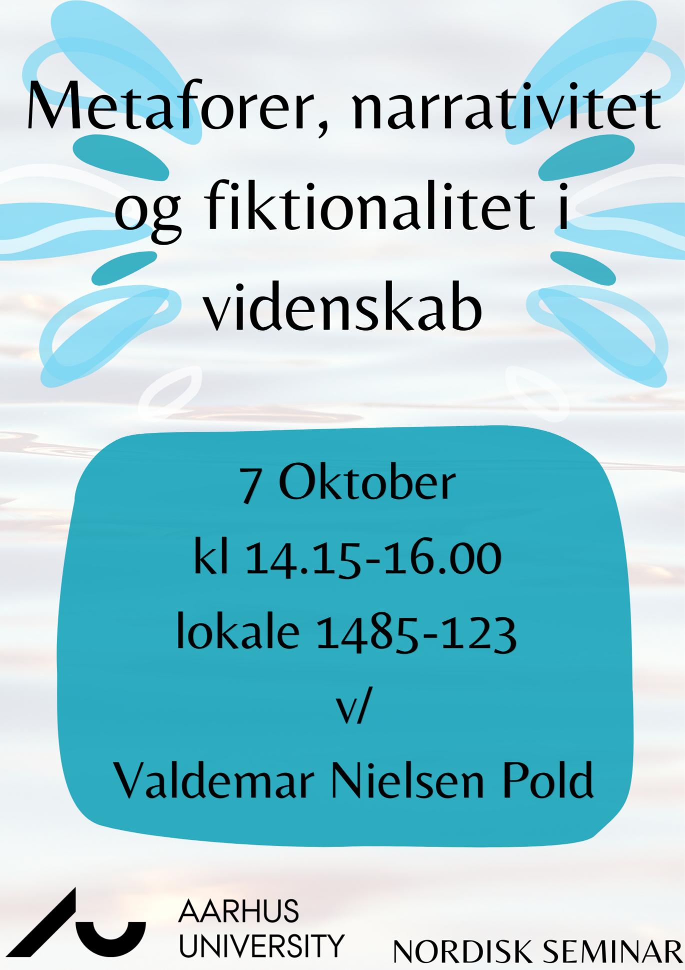 Nordisk Seminar: Metaforer, narrativitet og fiktionalitet i videnskab. Ved Valdemar Nielsen Pold. Tidspunkt: 7. oktober kl. 14-16. Lokale 1485-123.